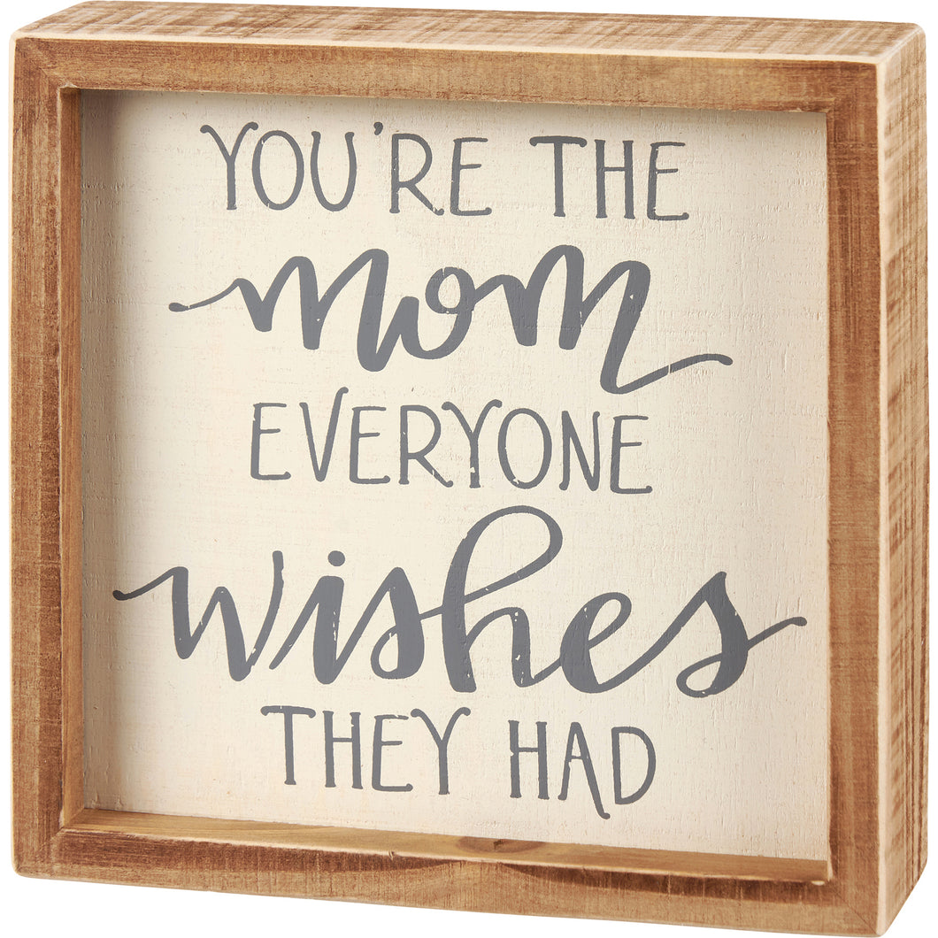 You're The Mom Inset Box Sign