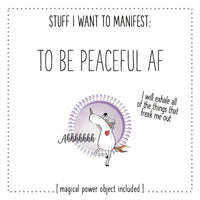 Stuff I Want To Manifest: To Be Peaceful AF