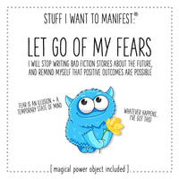 Stuff I Want To Manifest: To Let Go of My Fears