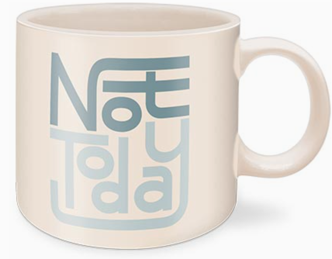 Not Today Mug