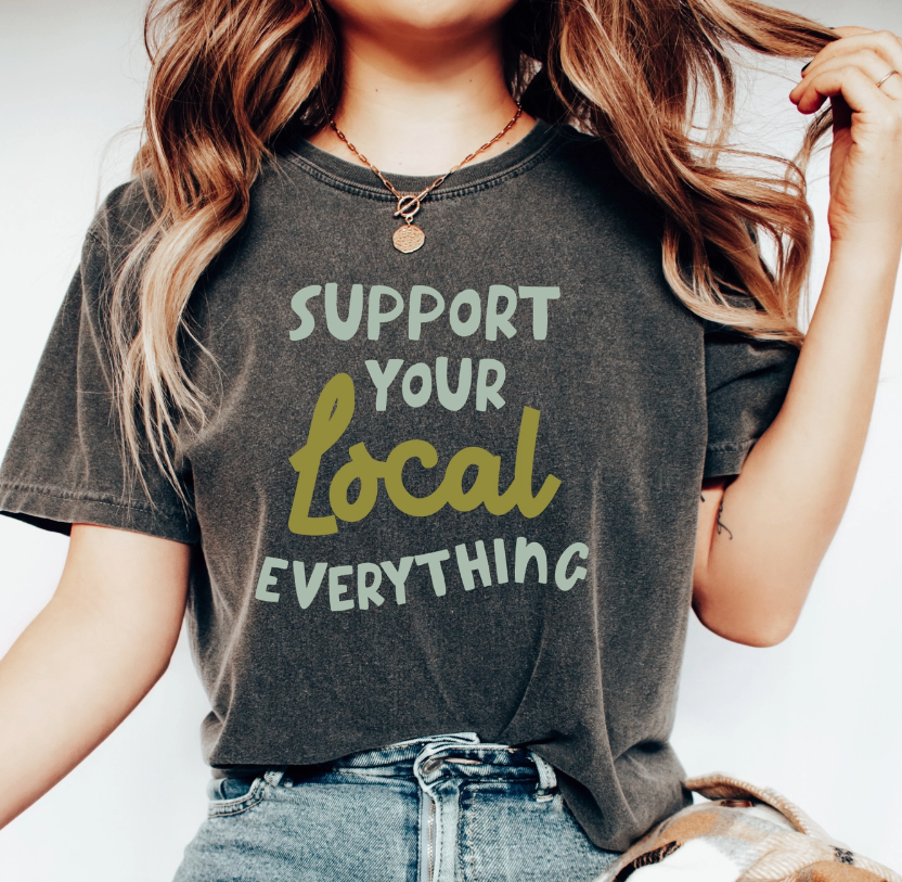 Support Your Local Everything Shirt